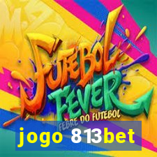 jogo 813bet